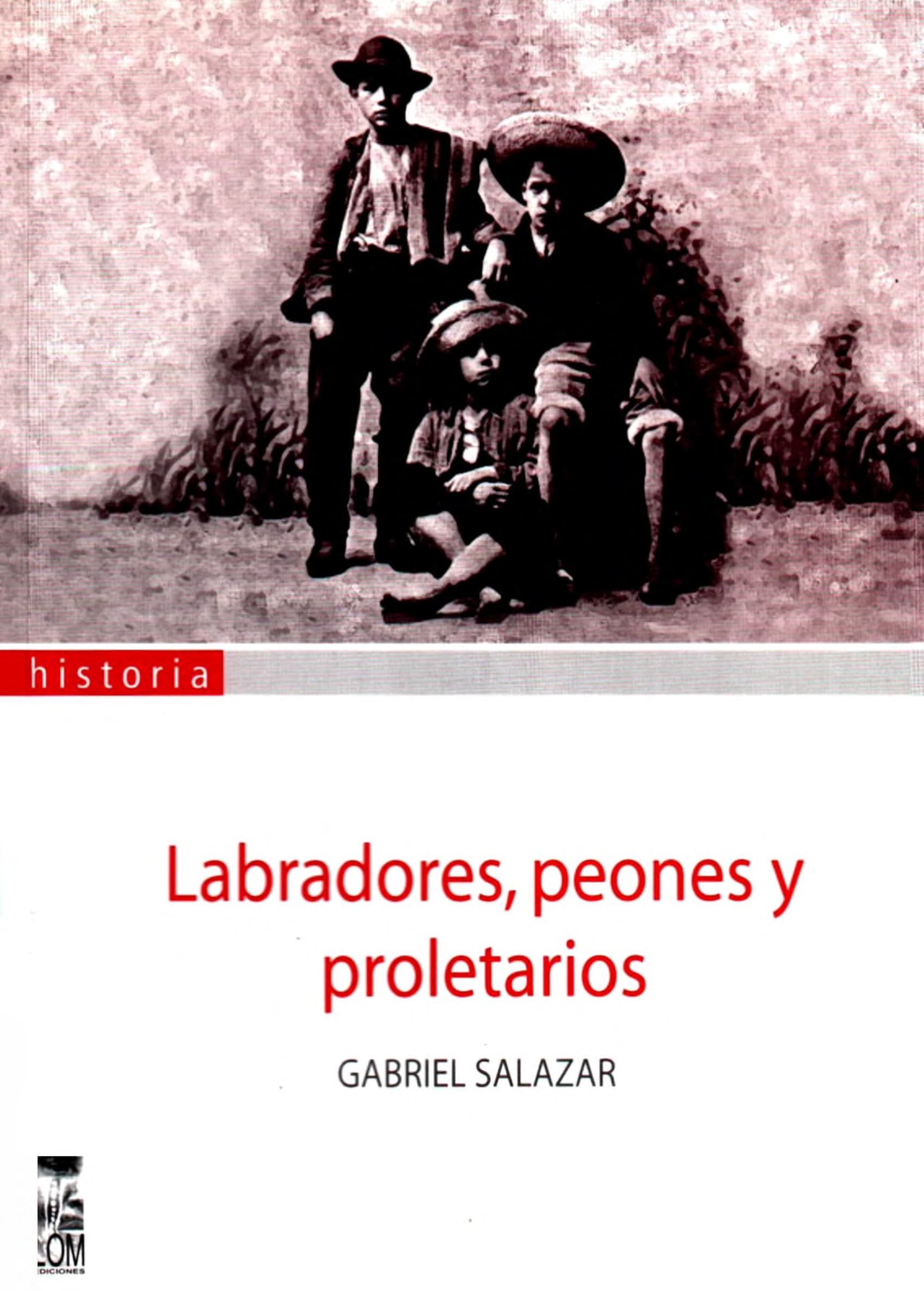 Portada Labradores, peones y proletarios. Formación y crisis de la sociedad popular chilena del siglo XIX