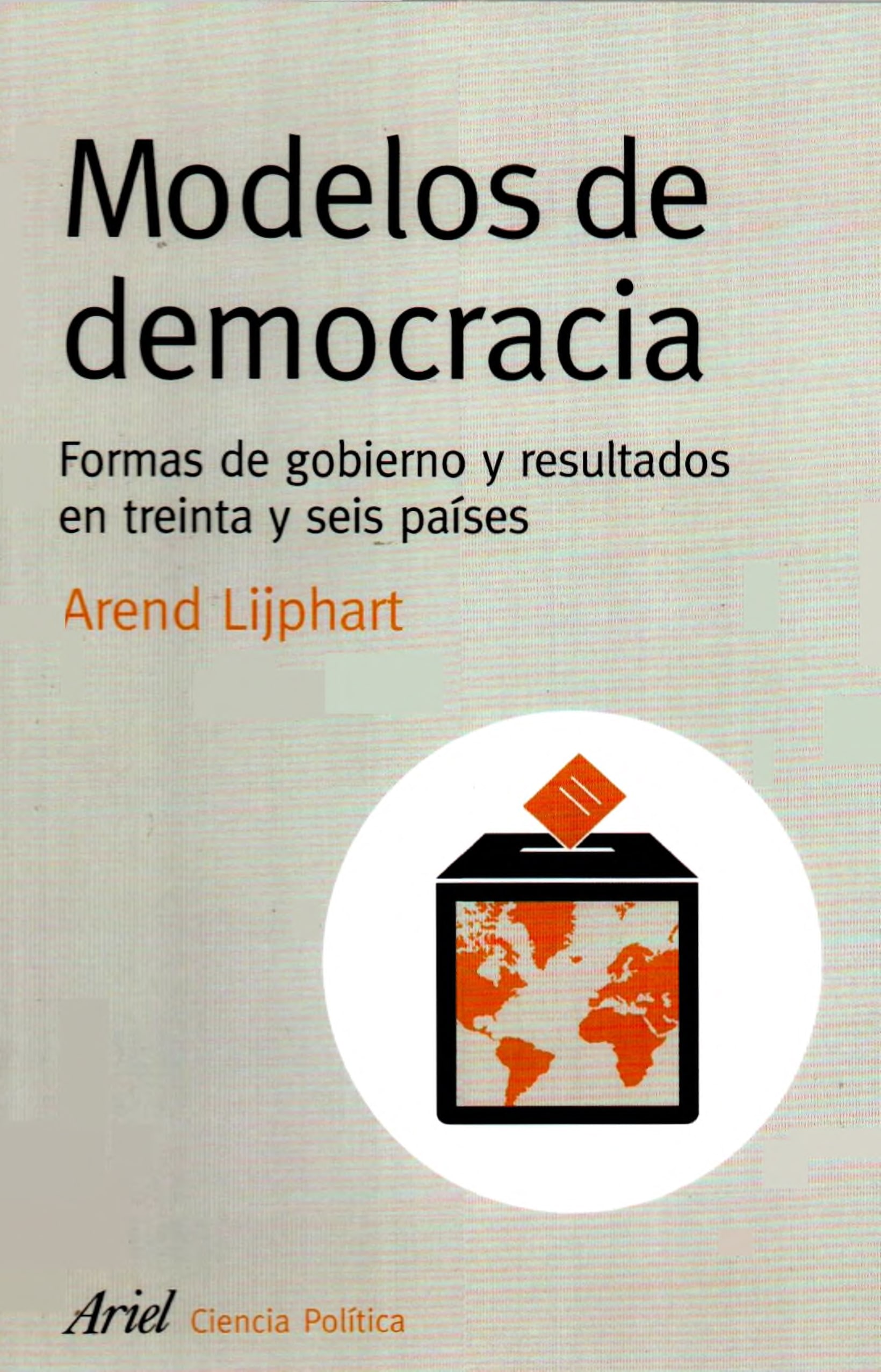 Portada Modelos de democracia : formas de gobierno y resultados en treinta y seis países
