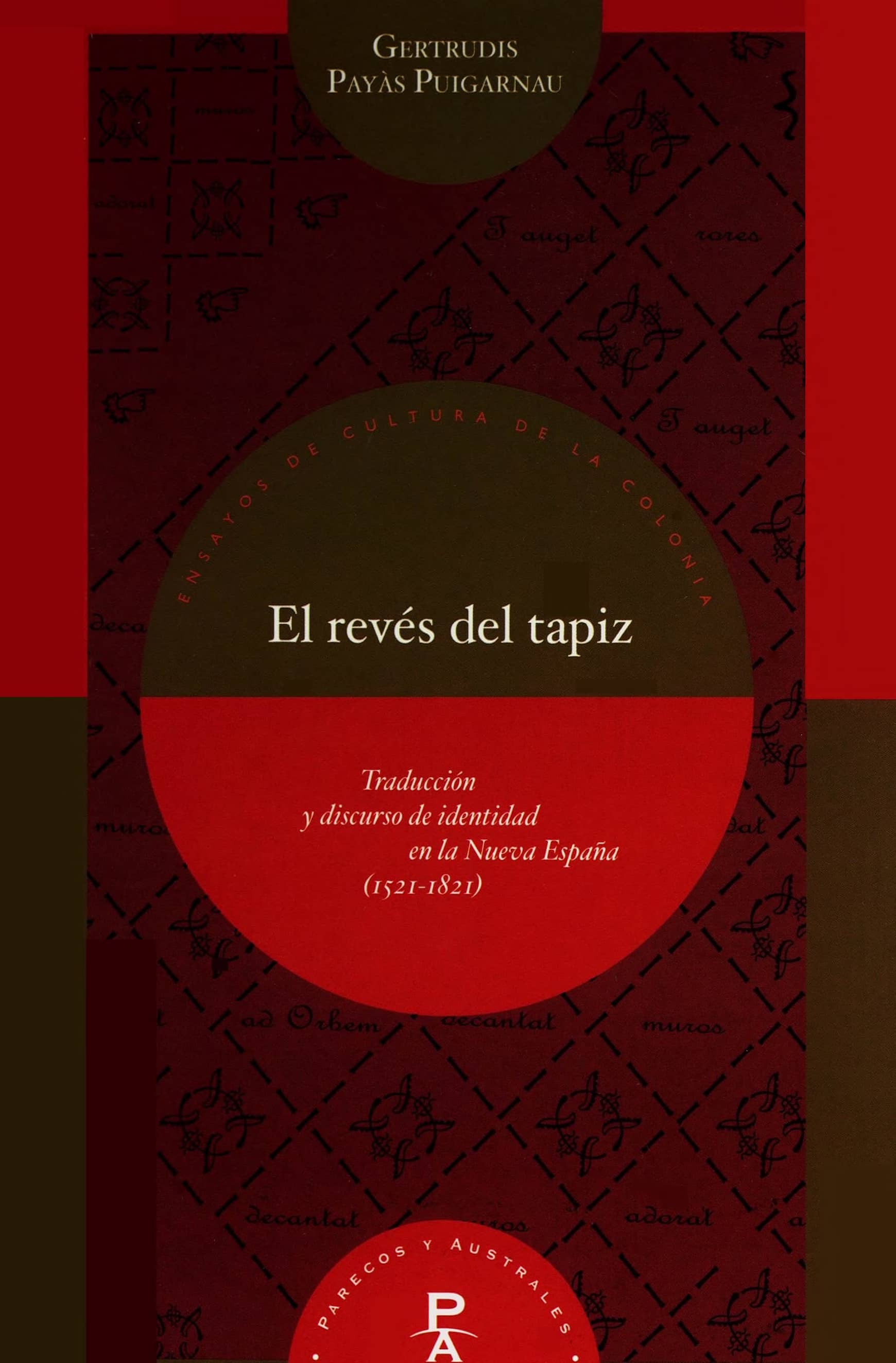 Portada El revés del tapiz : traducción y discurso de identidad en la Nueva España