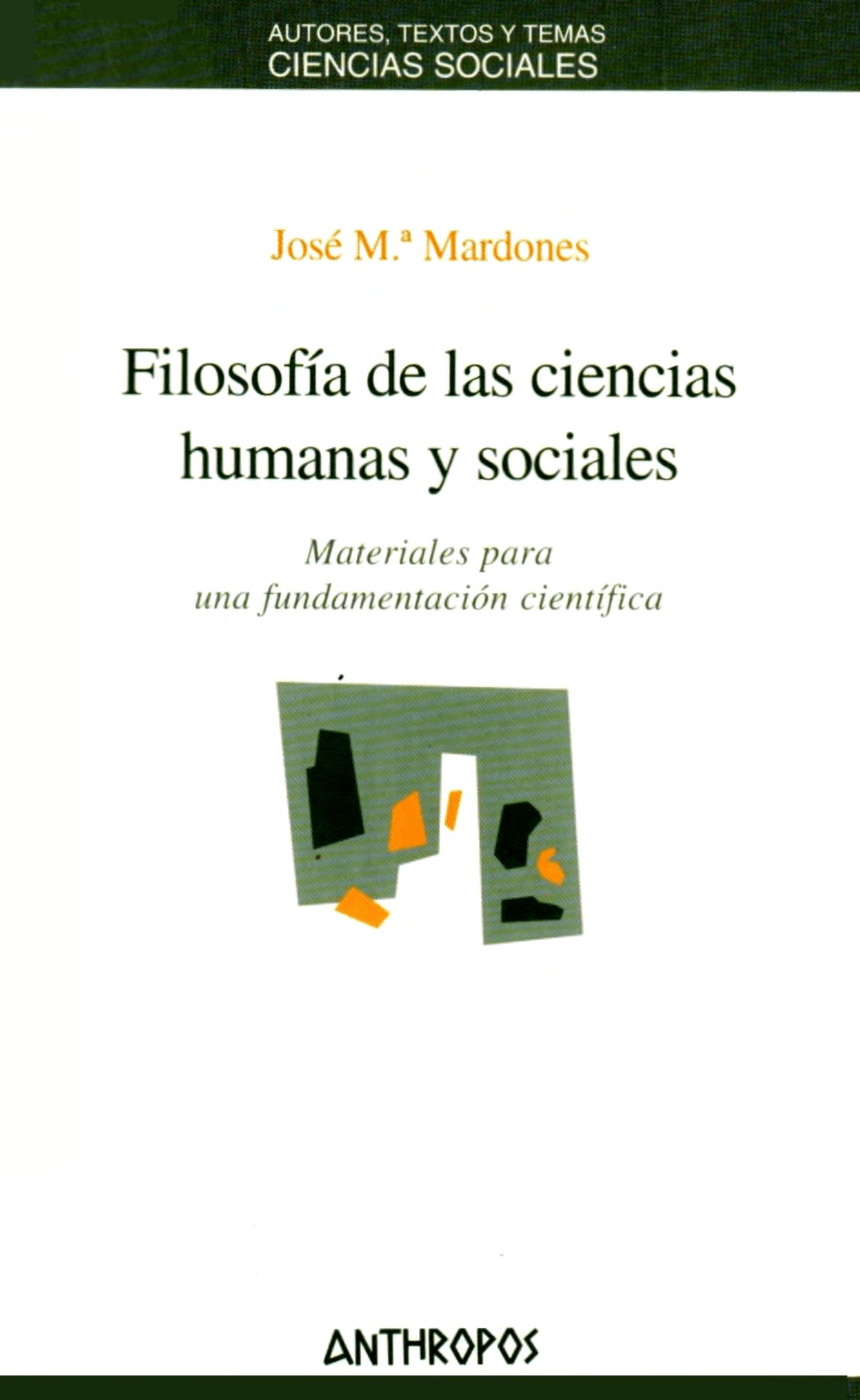 Portada Filosofía de las ciencias humanas y sociales : materiales para una fundamentación científica