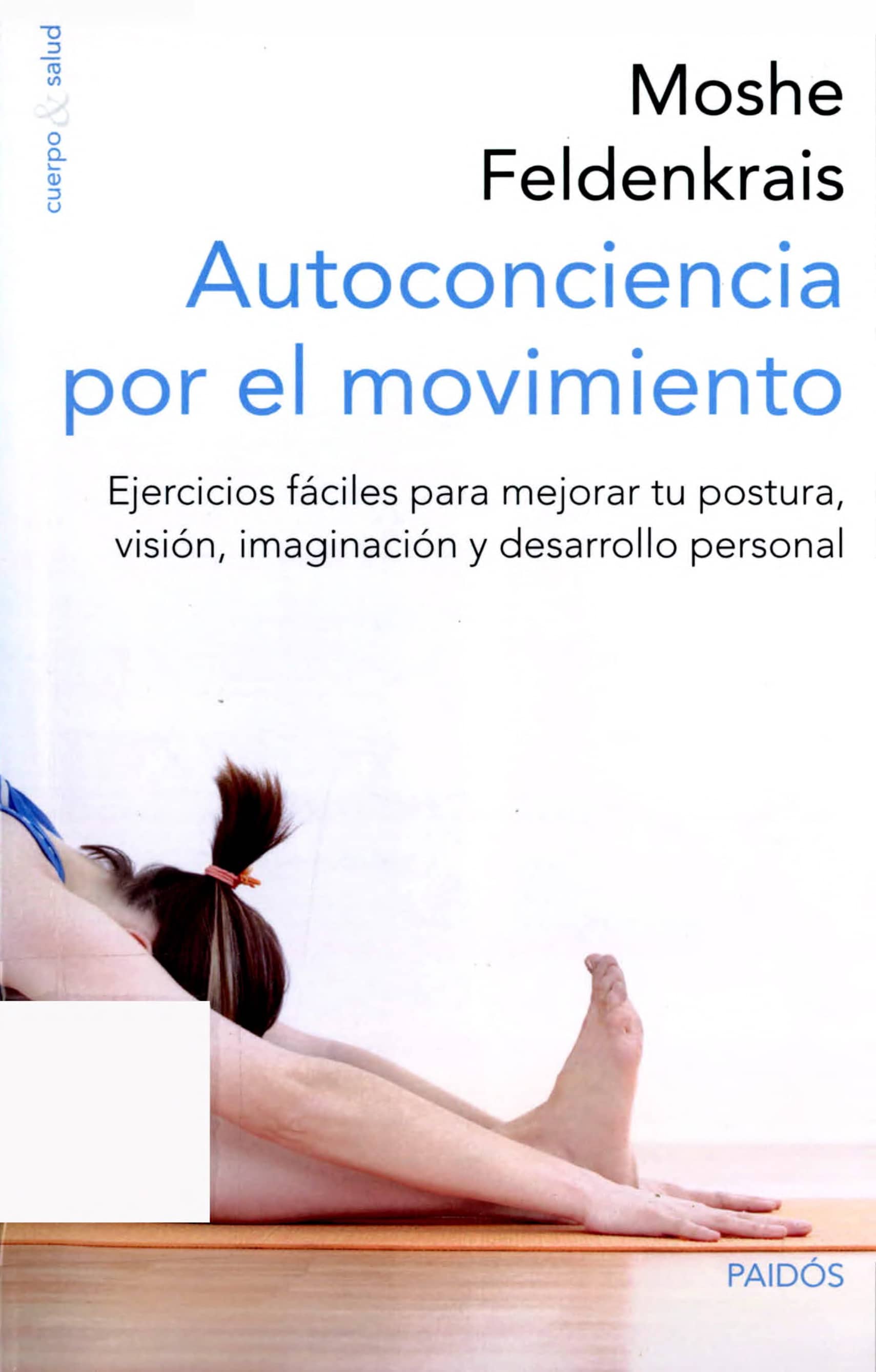 Portada Autoconciencia por el movimiento : ejercicios fáciles para mejorar tu postura, visión, imaginación y desarrollo personal