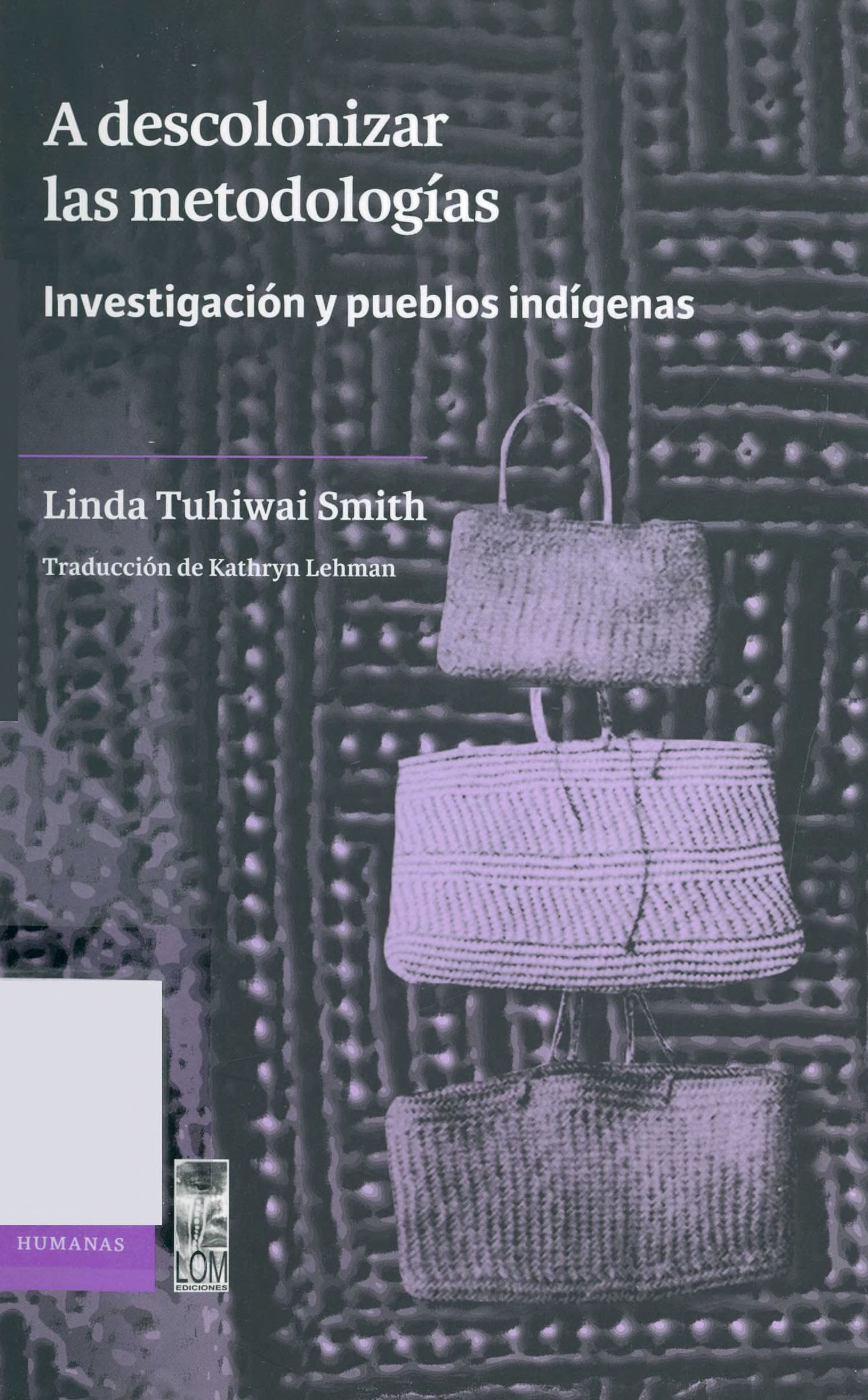 Portada A descolonizar las metodologías : investigación y pueblos indígenas 