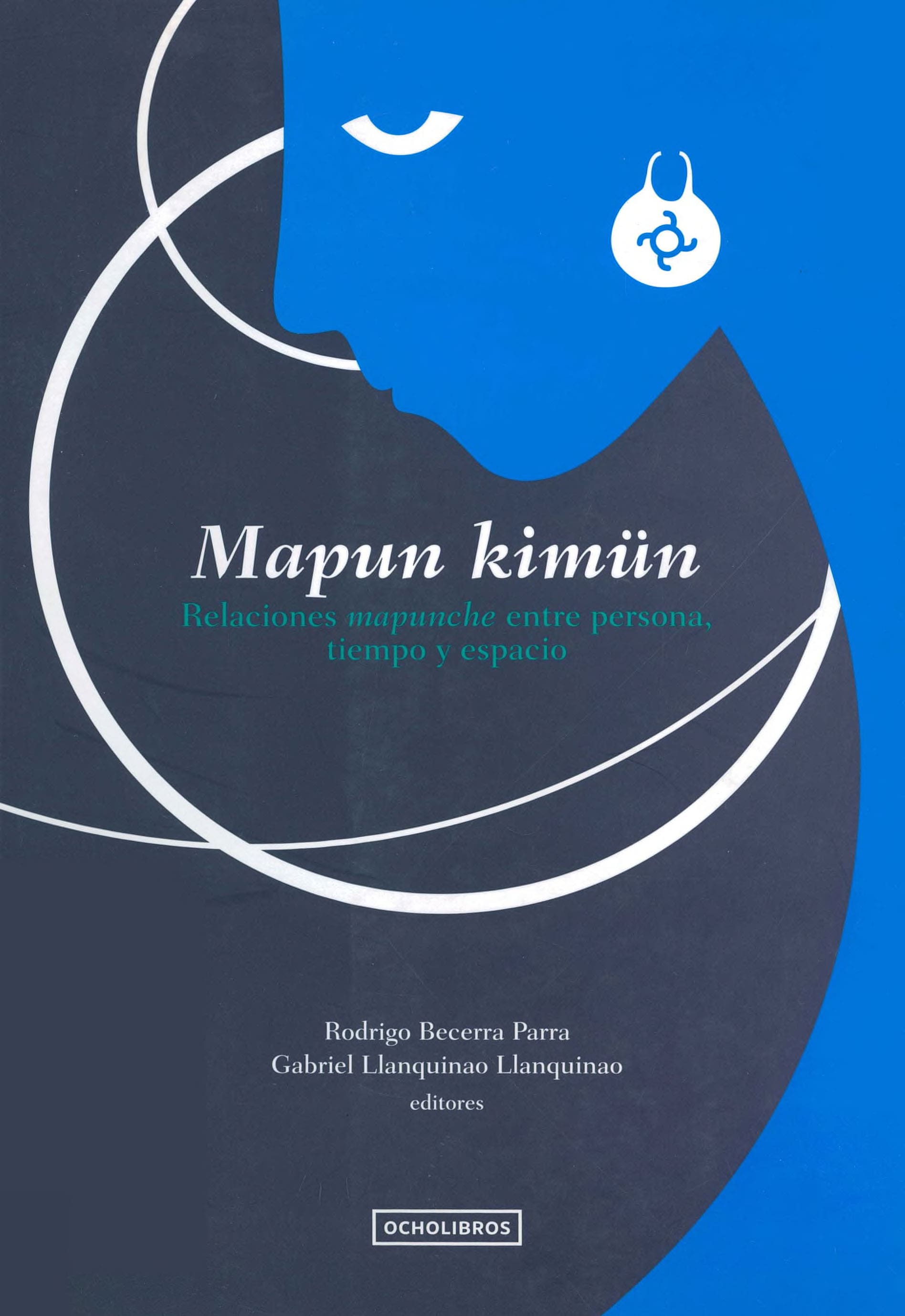 Portada Mapun kimün : relaciones mapunche entre persona, tiempo y espacio