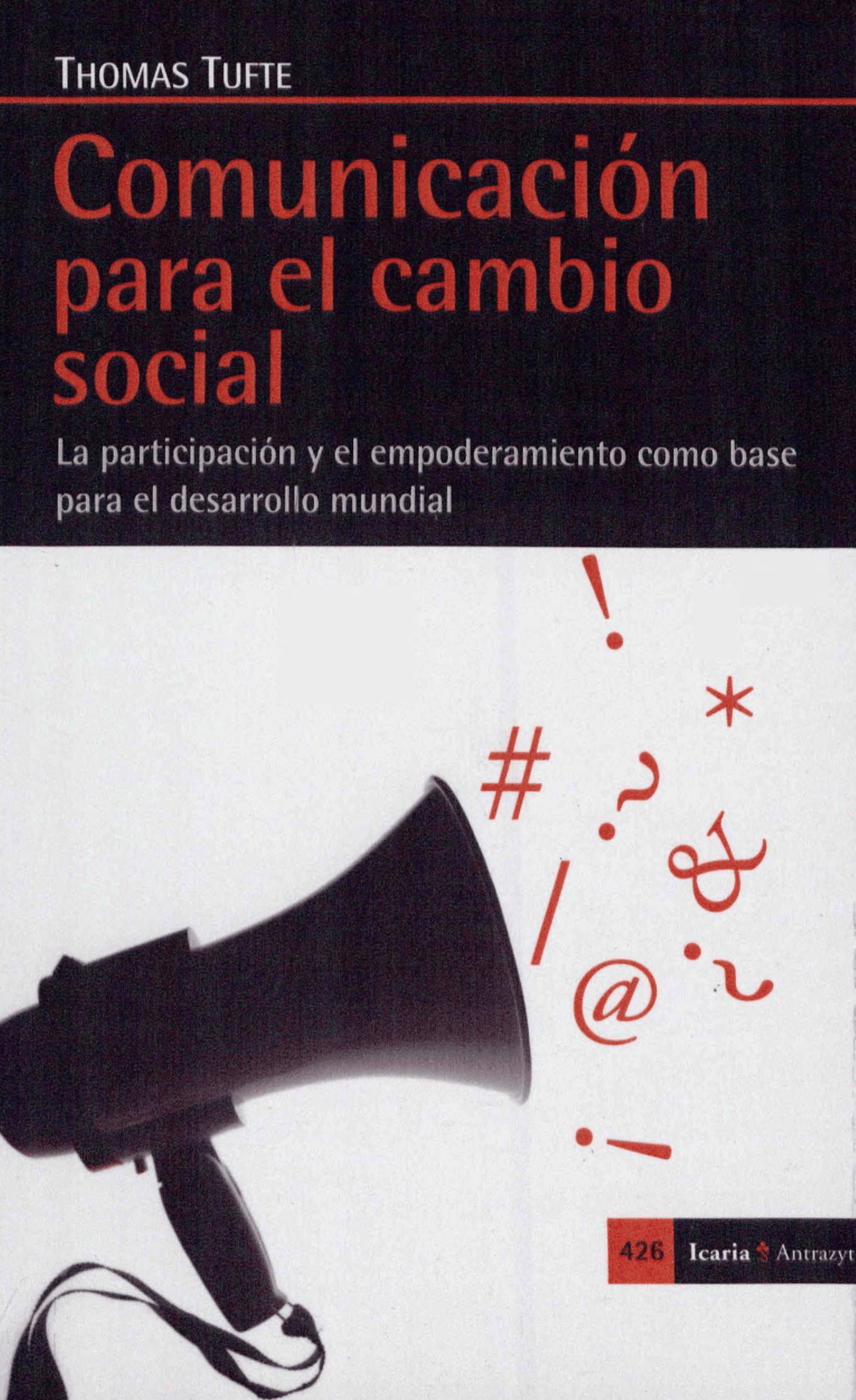 Portada Comunicación para el cambio social : la participación y el empoderamiento como base para el desarrollo mundial 